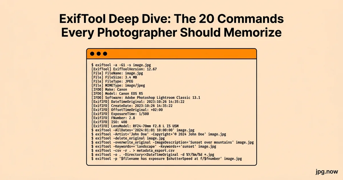 ExifTool Deep Dive: The 20 Commands Every Photographer Should Memorize